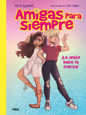 cover image of Amigas para siempre 1--La unión hace la fuerza
